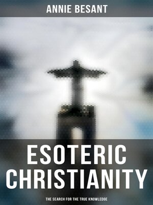 cover image of Esoteric Christianity--The Search for the True Knowledge